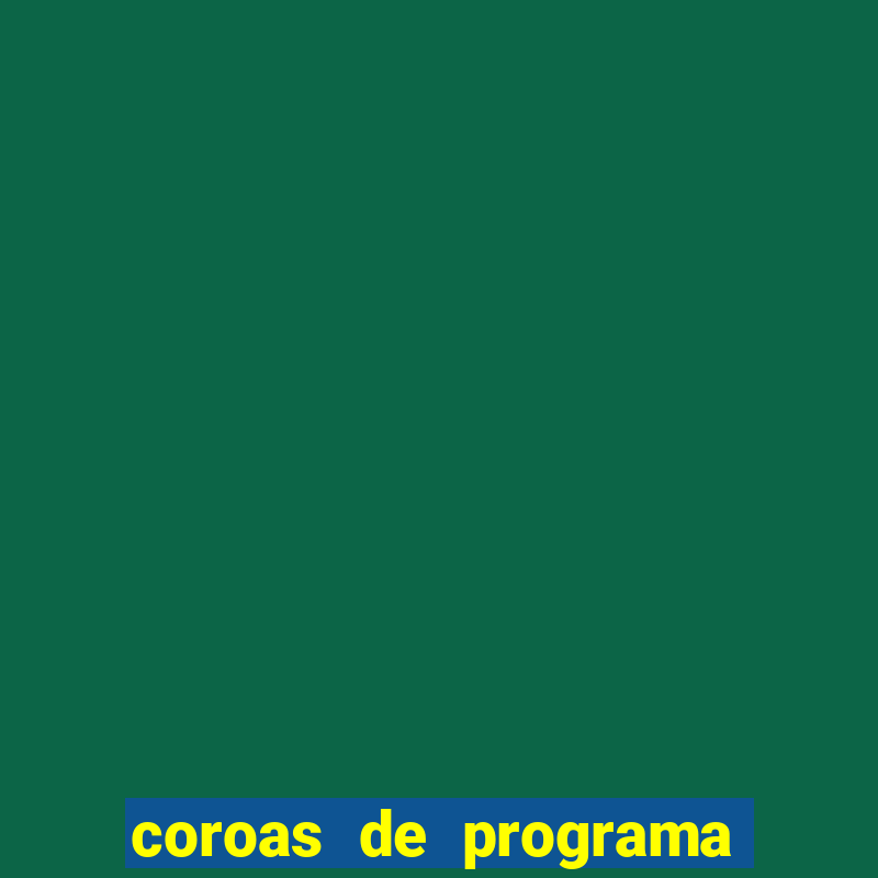 coroas de programa de porto alegre